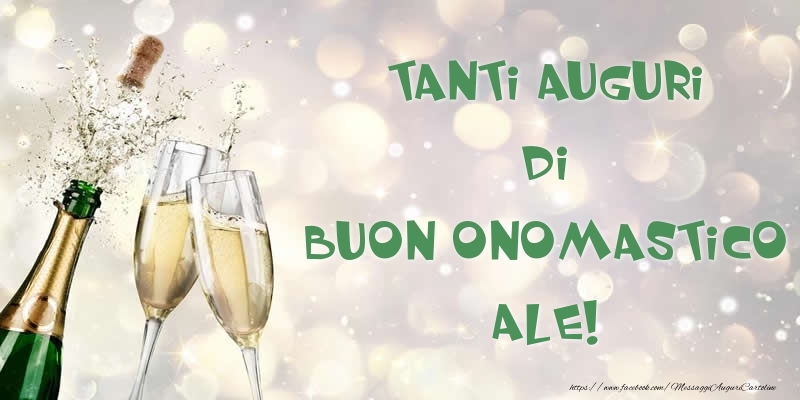 Cartoline di onomastico - Champagne | Tanti Auguri di Buon Onomastico Ale!