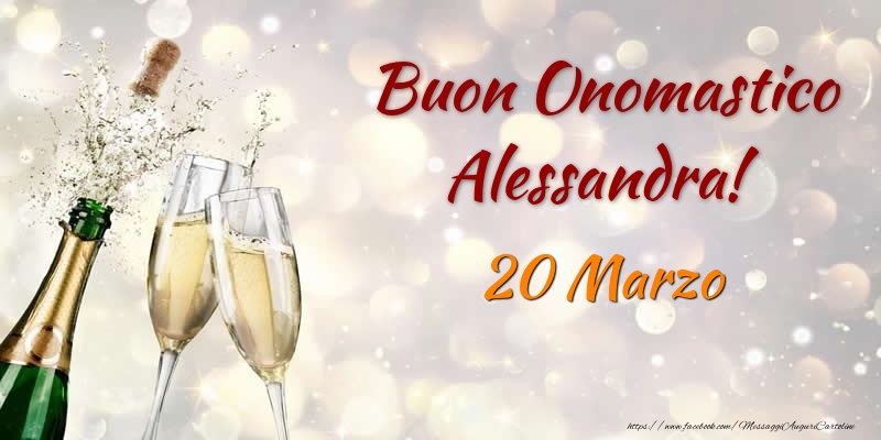 Cartoline di onomastico - Champagne | Buon Onomastico Alessandra! 20 Marzo