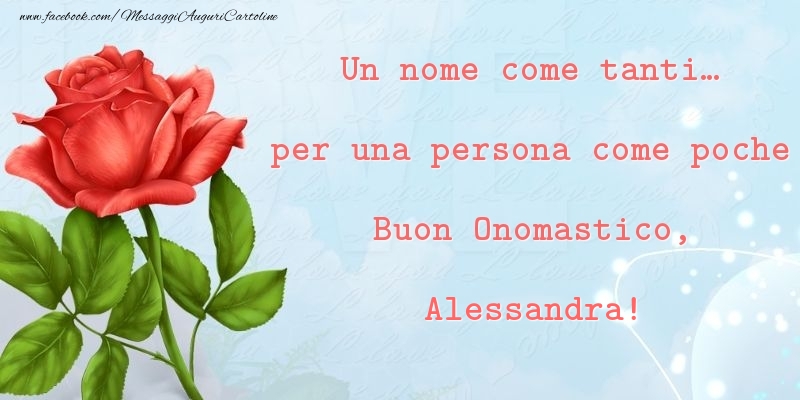 Cartoline di onomastico - Rose | Un nome come tanti... per una persona come poche Buon Onomastico, Alessandra