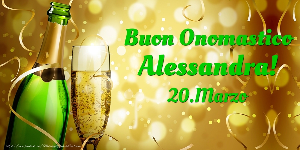 Cartoline di onomastico - Champagne | Buon Onomastico Alessandra! 20.Marzo -