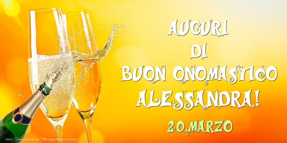 Cartoline di onomastico - Champagne | Auguri di Buon Onomastico Alessandra! 20.Marzo
