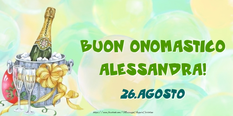 Cartoline di onomastico - Champagne | Buon Onomastico, Alessandra! 26.Agosto