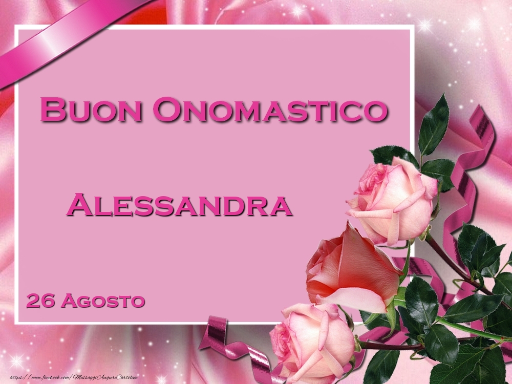 Cartoline di onomastico - Rose | Buon Onomastico Alessandra! 26 Agosto