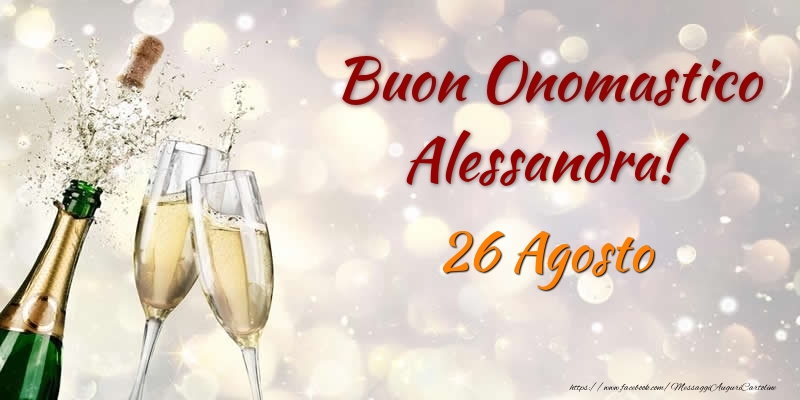 Cartoline di onomastico - Champagne | Buon Onomastico Alessandra! 26 Agosto