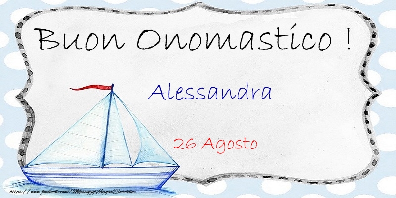 Cartoline di onomastico - Buon Onomastico  Alessandra! 26 Agosto