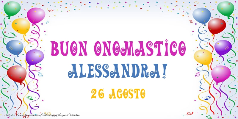 Cartoline di onomastico - Buon onomastico Alessandra! 26 Agosto