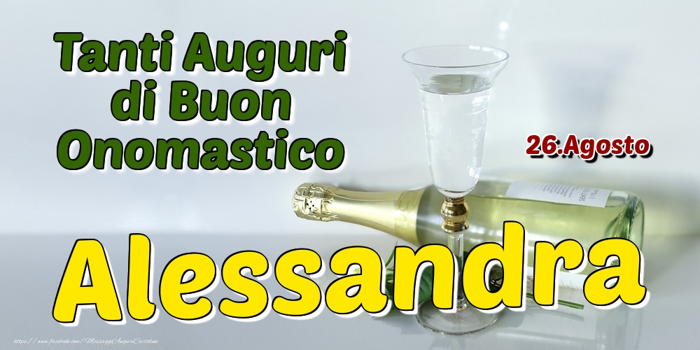 Cartoline di onomastico - Champagne | 26.Agosto - Tanti Auguri di Buon Onomastico Alessandra