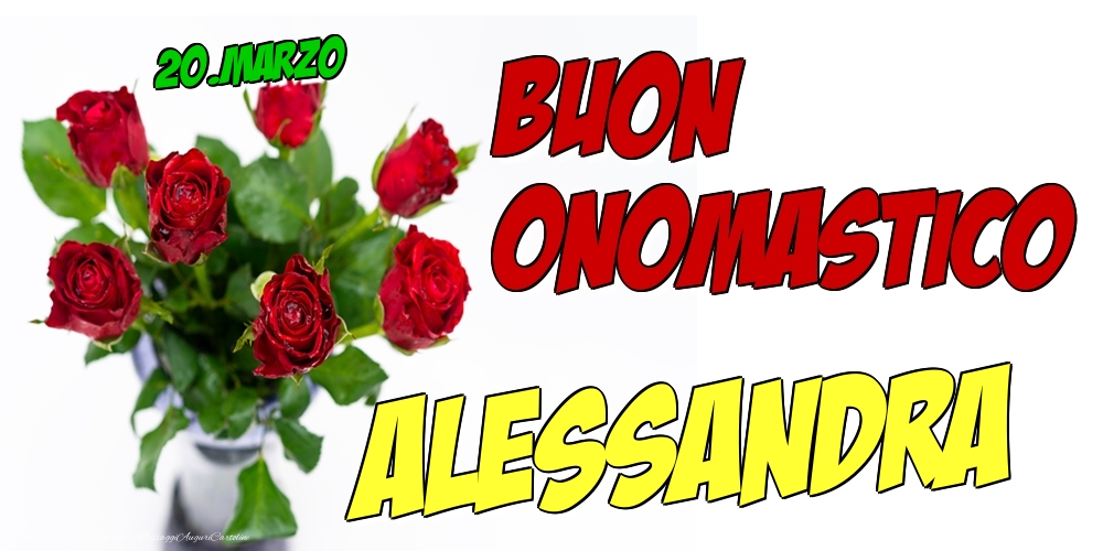 Cartoline di onomastico - Rose | 20.Marzo - Buon Onomastico Alessandra!