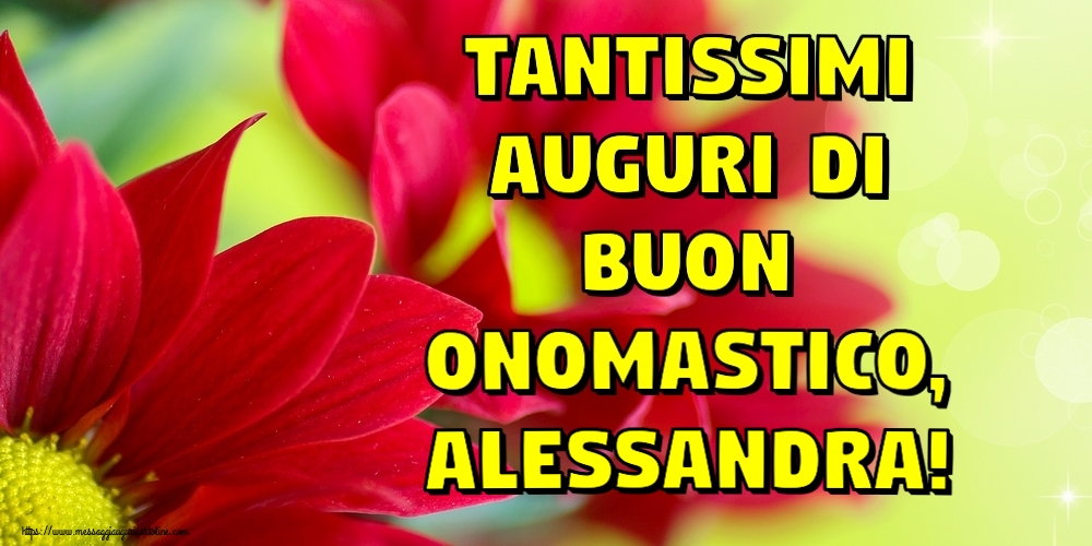 Cartoline di onomastico - Fiori | Tantissimi auguri di Buon Onomastico, Alessandra!
