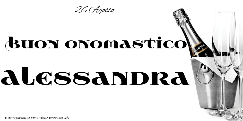 Cartoline di onomastico - Champagne | 26 Agosto - Buon onomastico Alessandra!