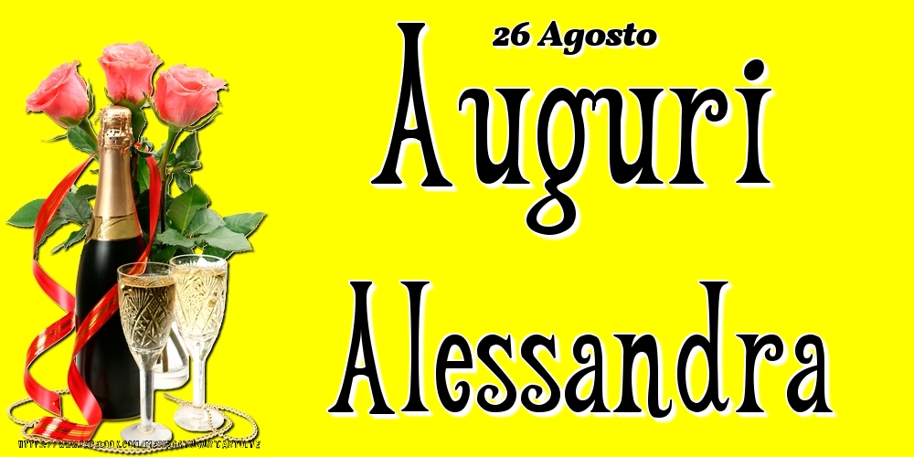 Cartoline di onomastico - Champagne & Fiori | 26 Agosto - Auguri Alessandra!