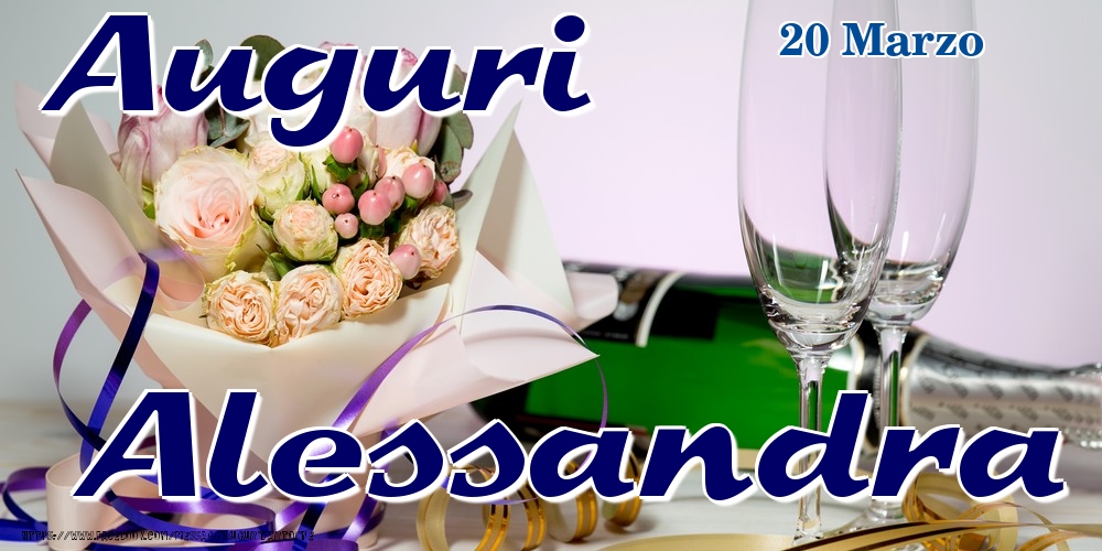 Cartoline di onomastico - Champagne & Fiori | 20 Marzo - Auguri Alessandra!