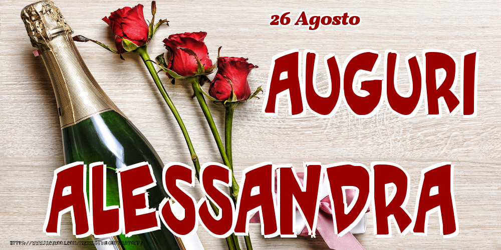 Cartoline di onomastico - Champagne & Fiori | 26 Agosto - Auguri Alessandra!