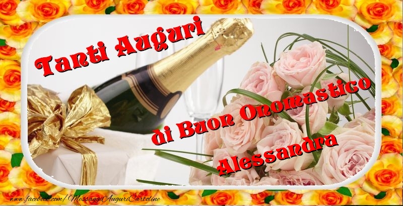 Cartoline di onomastico - Champagne & Fiori & Mazzo Di Fiori & Rose | Buon onomastico, Alessandra