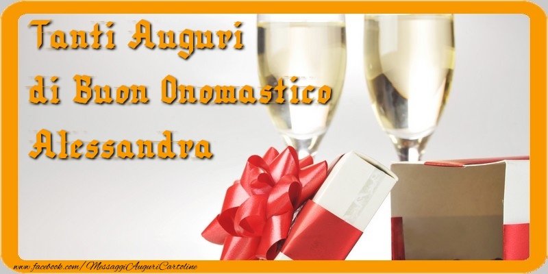 Cartoline di onomastico - Champagne & Regalo | Tanti Auguri di Buon Onomastico Alessandra