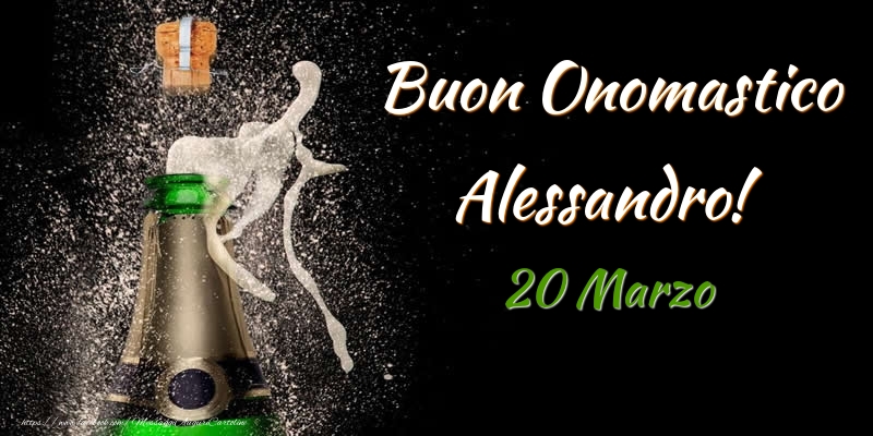 Cartoline di onomastico - Champagne | Buon Onomastico Alessandro! 20 Marzo