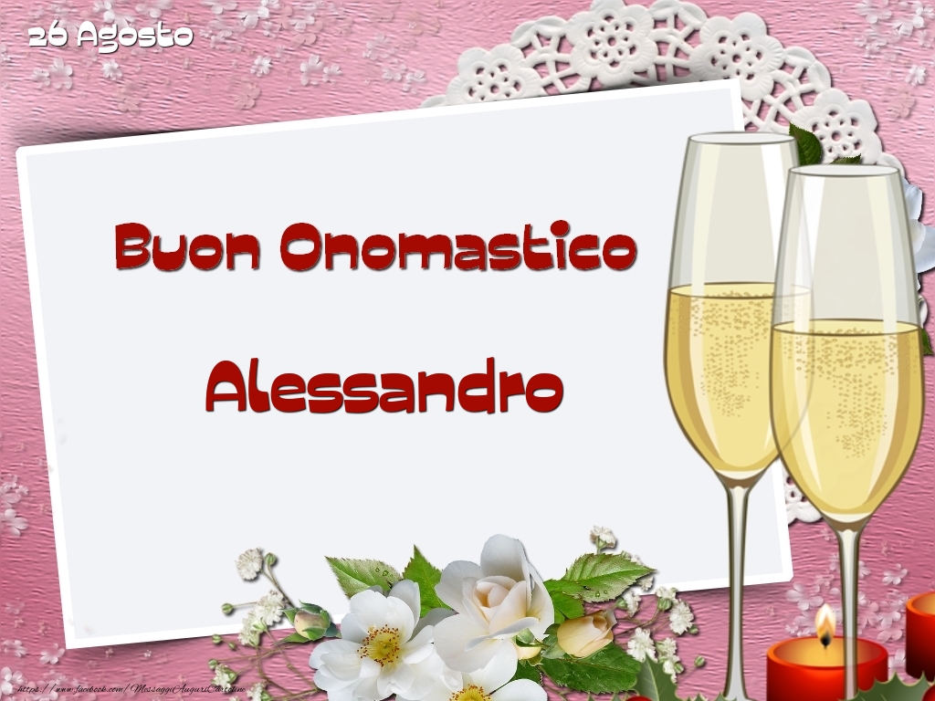 Cartoline di onomastico - Champagne & Fiori | Buon Onomastico, Alessandro! 26 Agosto