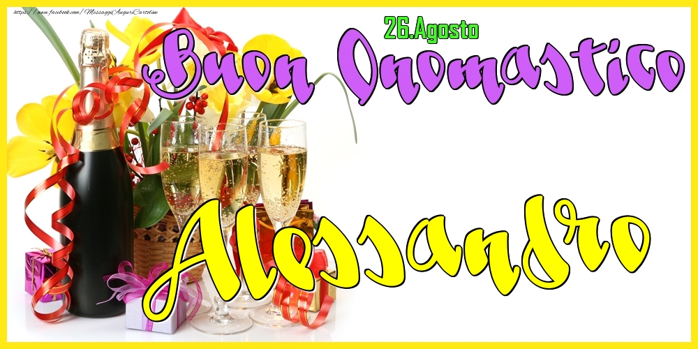 Cartoline di onomastico - Champagne | 26.Agosto - Buon Onomastico Alessandro!