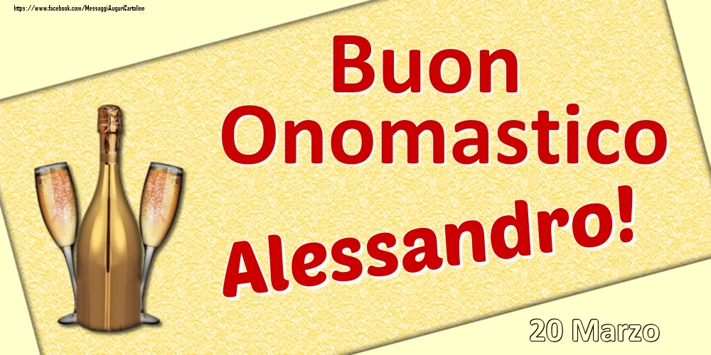 Cartoline di onomastico - Champagne | Buon Onomastico Alessandro! - 20 Marzo