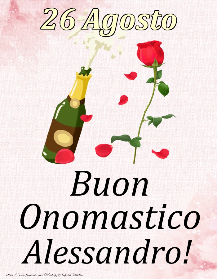 Cartoline di onomastico - Champagne & Rose | Buon Onomastico Alessandro! - 26 Agosto