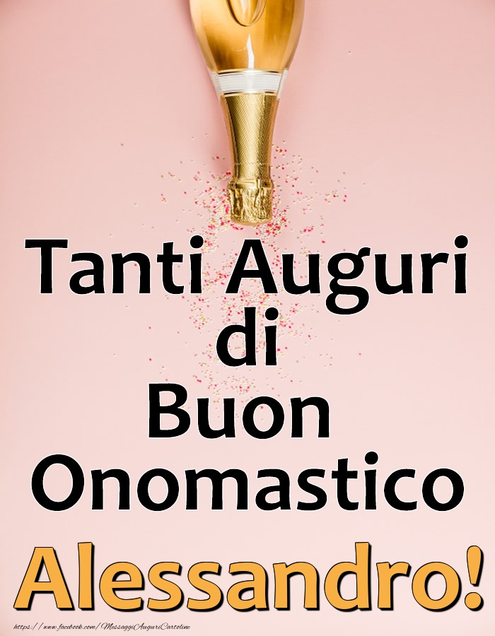 Cartoline di onomastico - Champagne | Tanti Auguri di Buon Onomastico Alessandro!