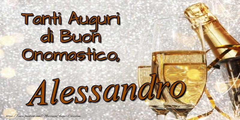 Cartoline di onomastico - Champagne | Tanti Auguri di Buon Onomastico, Alessandro