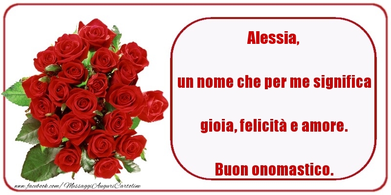 Cartoline di onomastico - Rose | un nome che per me significa gioia, felicità e amore. Buon onomastico. Alessia