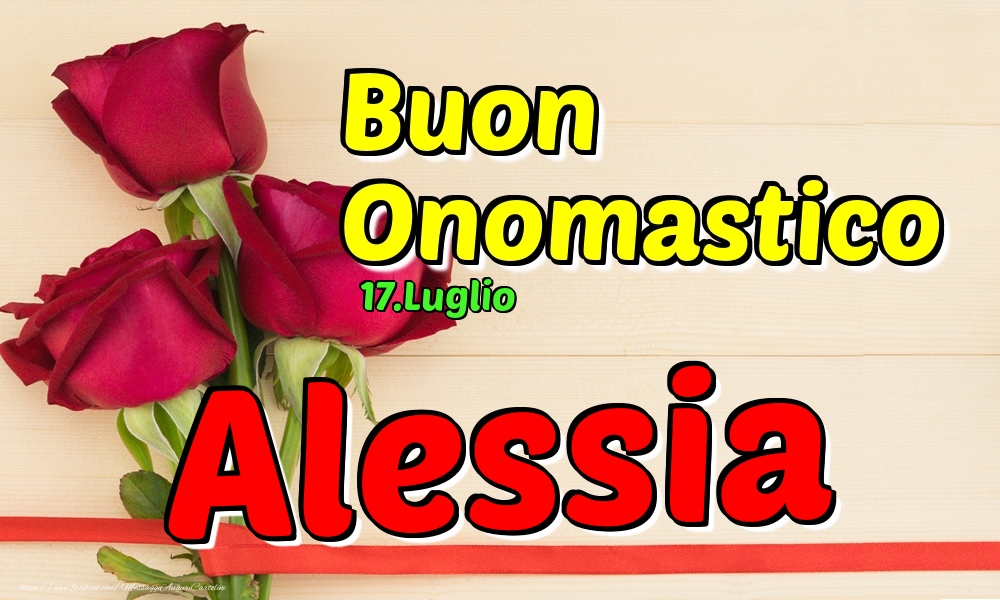 Cartoline di onomastico - Rose | 17.Luglio - Buon Onomastico Alessia!