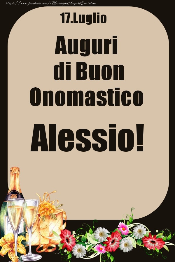 Cartoline di onomastico - Champagne & Fiori | 17.Luglio - Auguri di Buon Onomastico  Alessio!