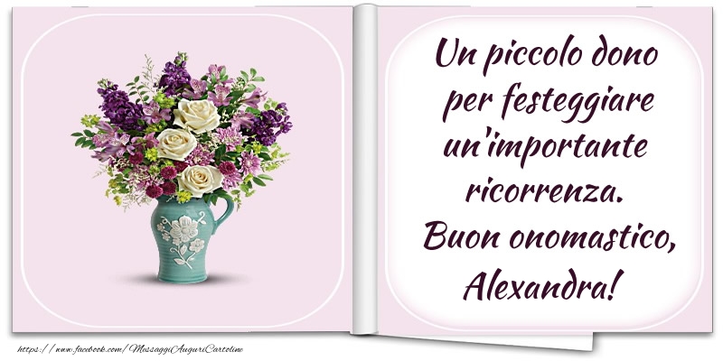 Cartoline di onomastico - Fiori | Un piccolo dono  per festeggiare un'importante  ricorrenza.  Buon onomastico, Alexandra!
