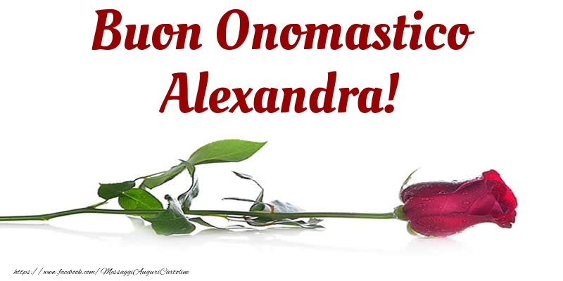 Cartoline di onomastico - Fiori & Rose | Buon Onomastico Alexandra!
