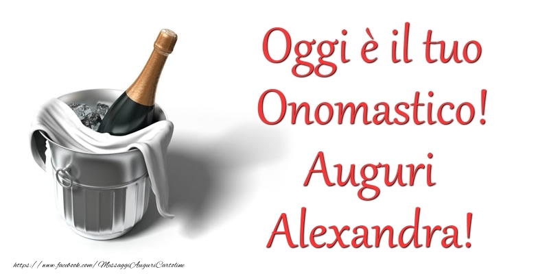 Cartoline di onomastico - Champagne | Oggi e il tuo Onomastico! Auguri Alexandra
