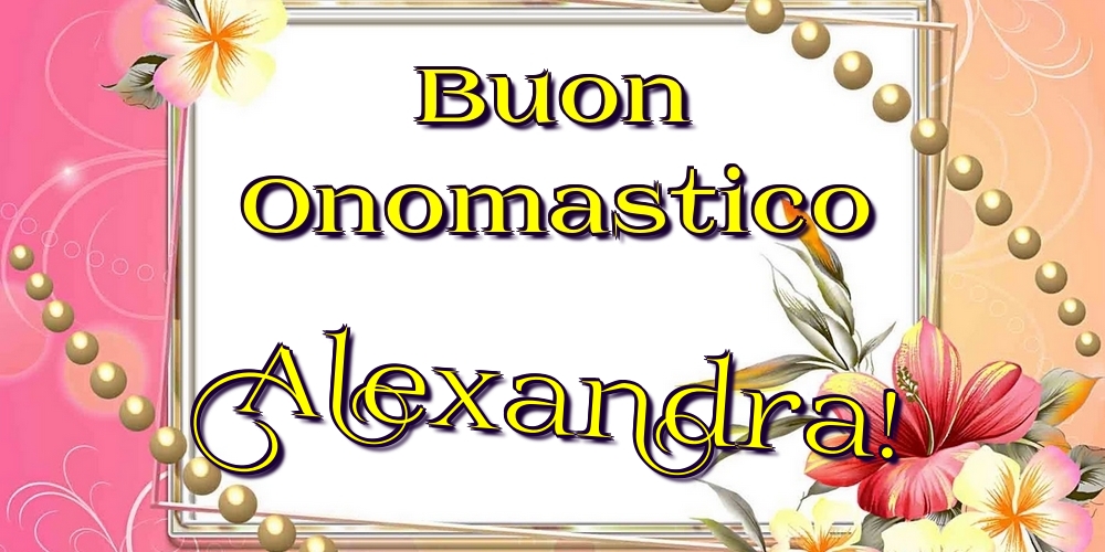 Cartoline di onomastico - Buon Onomastico Alexandra!