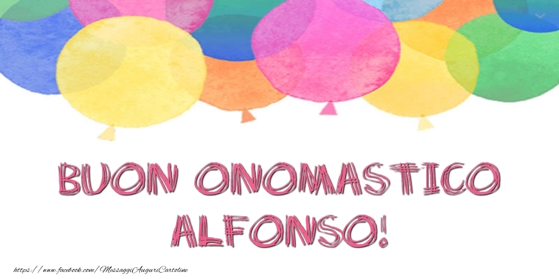 Cartoline di onomastico - Palloncini | Buon Onomastico Alfonso!