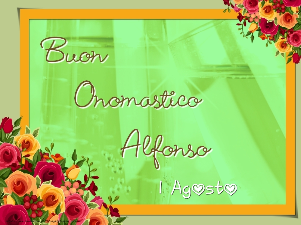 Cartoline di onomastico - Rose | Buon Onomastico, Alfonso! 1 Agosto