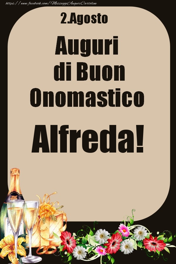 Cartoline di onomastico - Champagne & Fiori | 2.Agosto - Auguri di Buon Onomastico  Alfreda!
