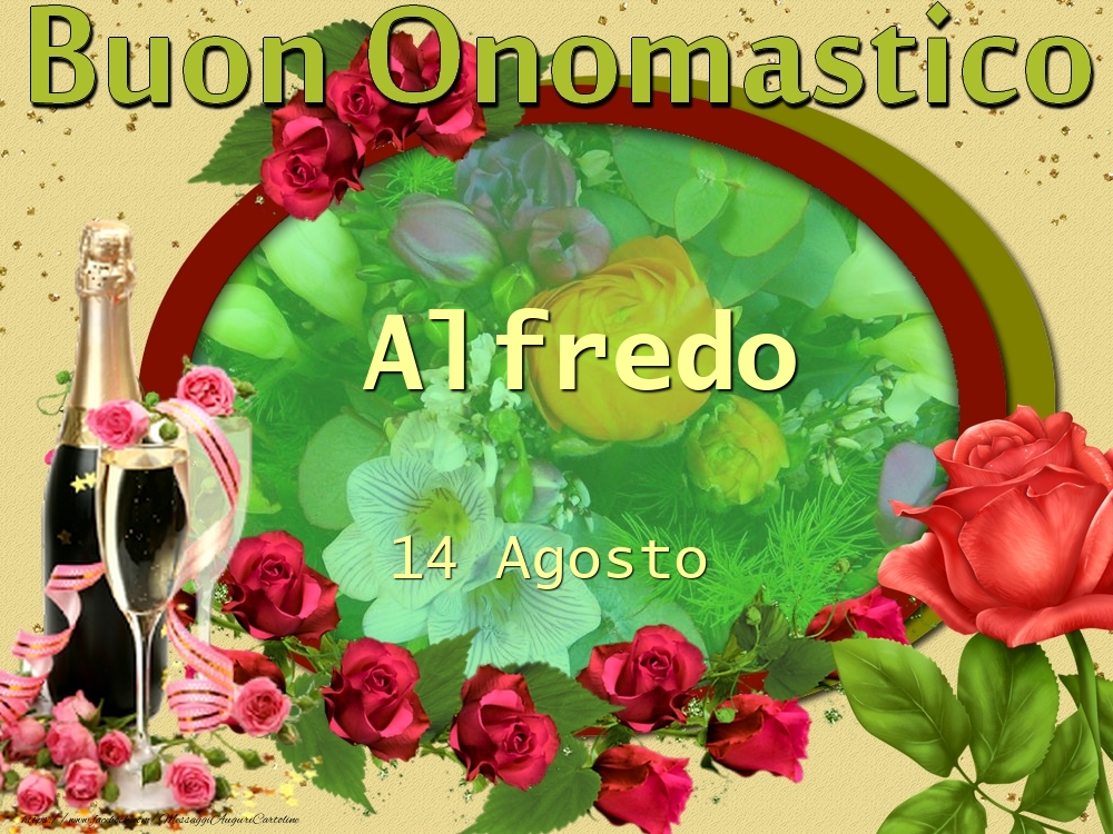 Cartoline di onomastico - Champagne & Fiori & Rose | Buon Onomastico, Alfredo! 14 Agosto