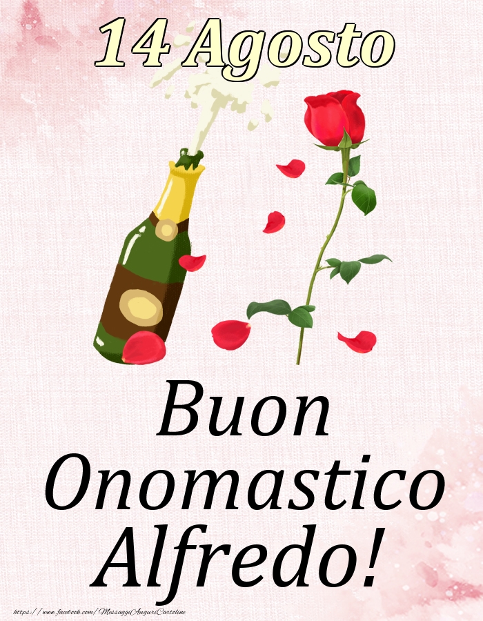 Cartoline di onomastico - Champagne & Rose | Buon Onomastico Alfredo! - 14 Agosto
