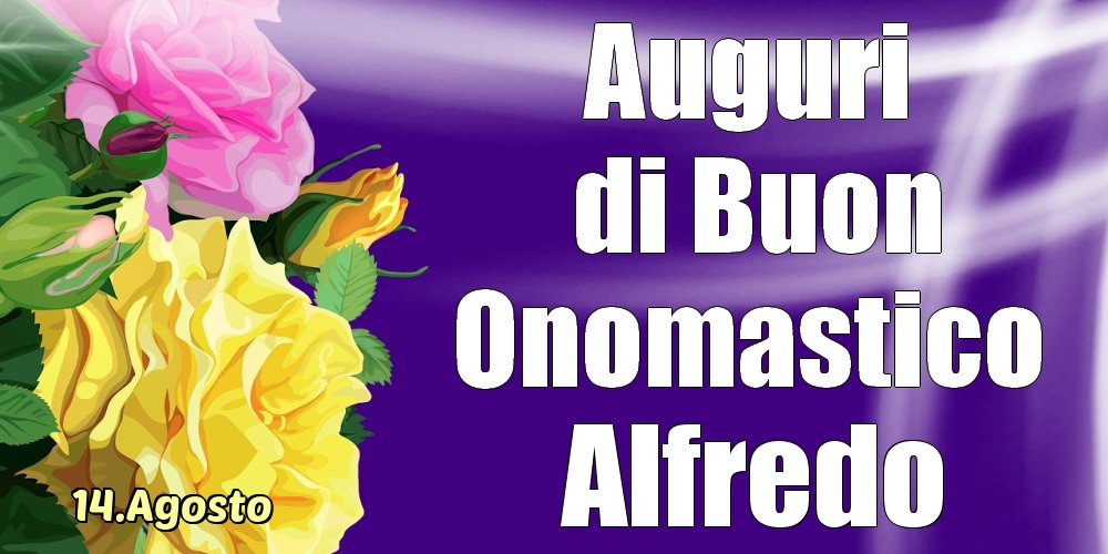 Cartoline di onomastico - 14.Agosto - La mulți ani de ziua onomastică Alfredo!