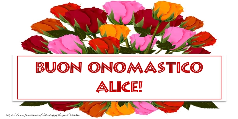 Cartoline di onomastico - Rose | Buon Onomastico Alice!