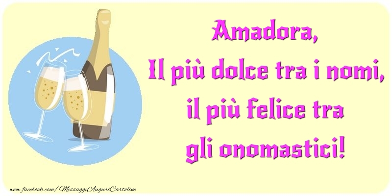 Cartoline di onomastico - Champagne | Il più dolce tra i nomi, il più felice tra gli onomastici! Amadora