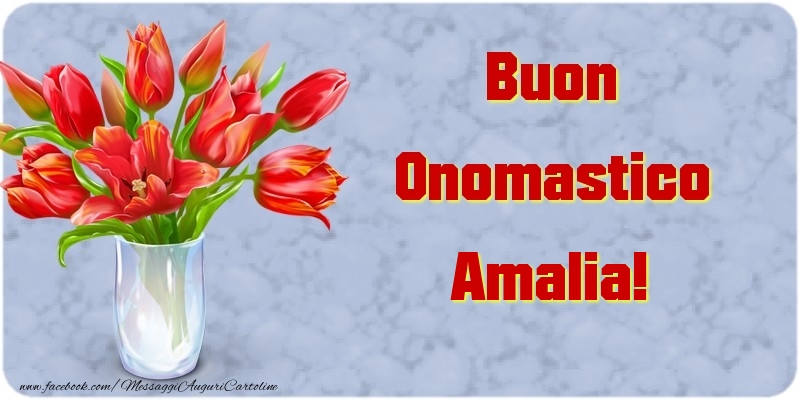 Cartoline di onomastico - Fiori & Mazzo Di Fiori | Buon Onomastico Amalia