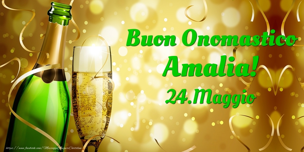 Cartoline di onomastico - Champagne | Buon Onomastico Amalia! 24.Maggio -