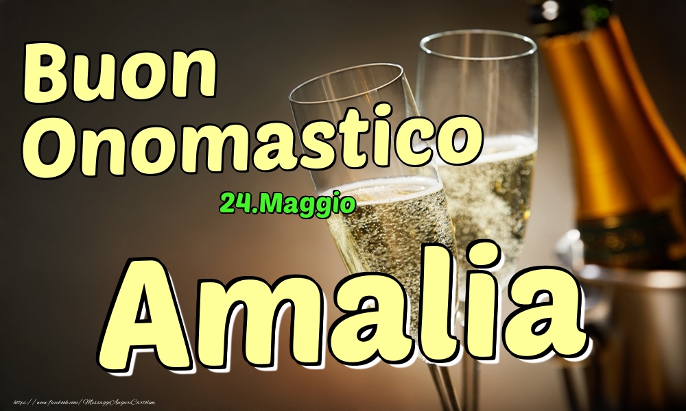 Cartoline di onomastico - Champagne | 24.Maggio - Buon Onomastico Amalia!