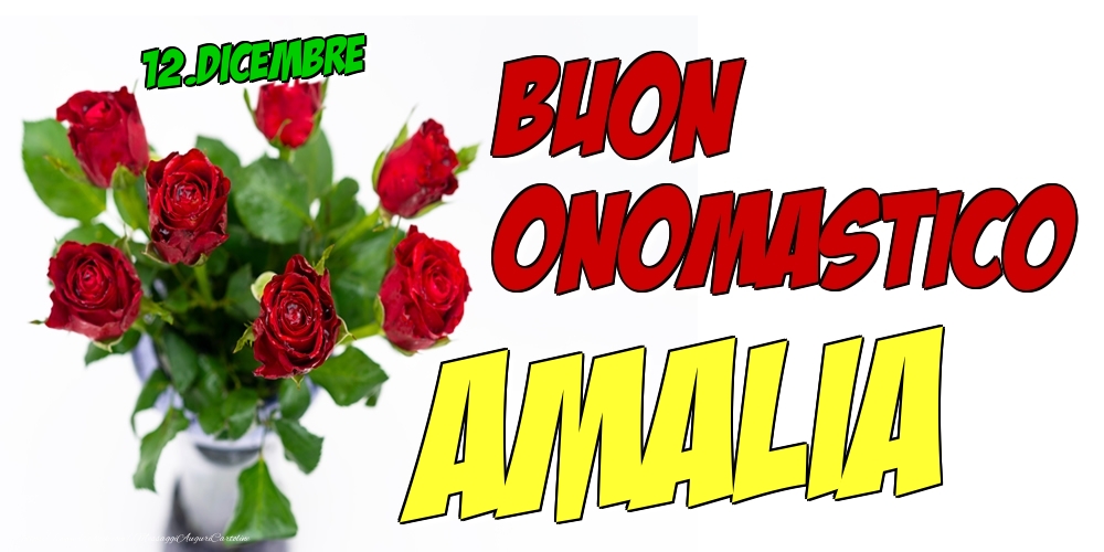 Cartoline di onomastico - Rose | 12.Dicembre - Buon Onomastico Amalia!
