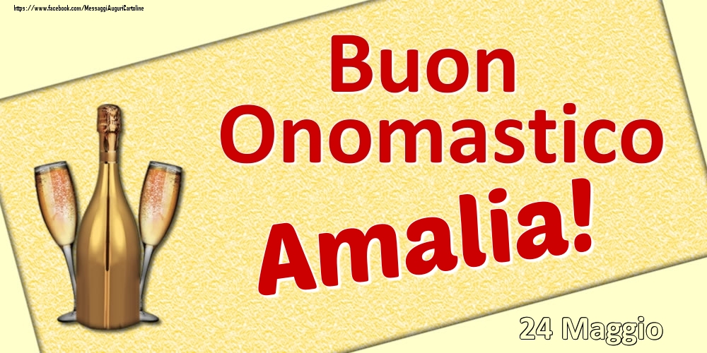 Cartoline di onomastico - Champagne | Buon Onomastico Amalia! - 24 Maggio