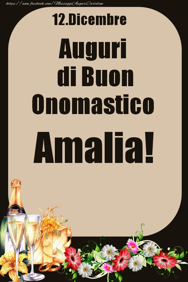 Cartoline di onomastico - Champagne & Fiori | 12.Dicembre - Auguri di Buon Onomastico  Amalia!