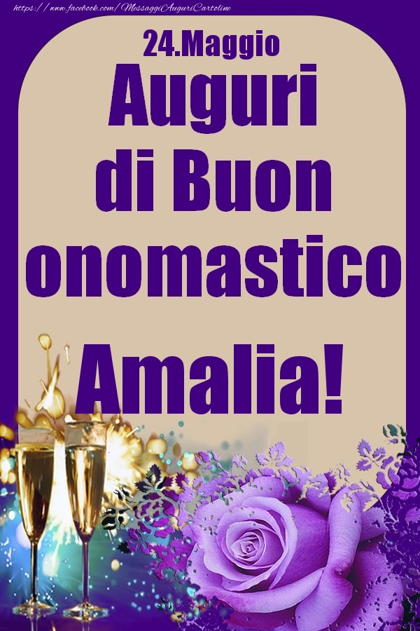 Cartoline di onomastico - Champagne & Rose | 24.Maggio - Auguri di Buon Onomastico  Amalia!