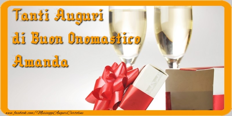 Cartoline di onomastico - Champagne & Regalo | Tanti Auguri di Buon Onomastico Amanda