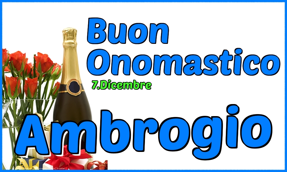 Cartoline di onomastico - Champagne & Rose | 7.Dicembre - Buon Onomastico Ambrogio!
